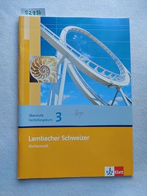 Lambacher Schweizer - Mathematik für Gymnasien; Teil: 10 = Oberstufe : Vertiefungskurs 3 [Einführ...