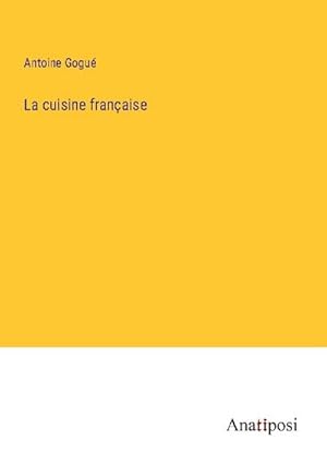 Seller image for La cuisine franaise for sale by BuchWeltWeit Ludwig Meier e.K.