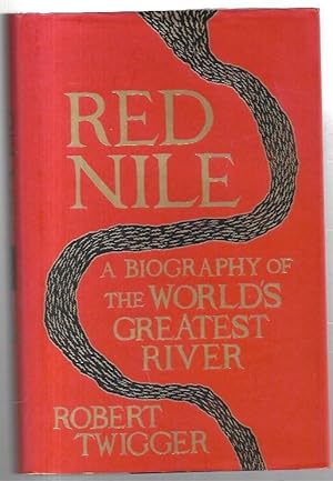 Seller image for Red Nile A Biography of the World's Greatest River. for sale by City Basement Books