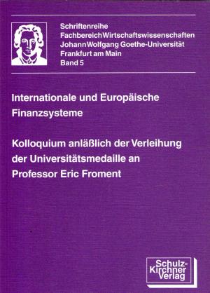 Seller image for Internationale und Europische Finanzsysteme. Kolloquium anllich der Verleihung der Universittsmedaille an Prof. Eric Froment. for sale by BuchSigel