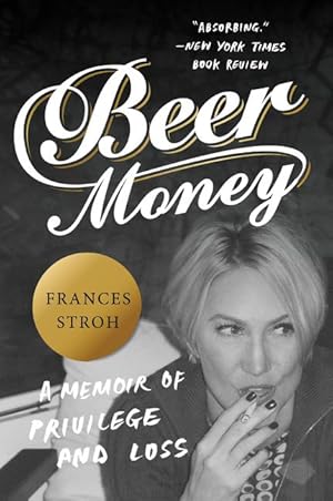 Bild des Verkufers fr Beer Money: A Memoir of Privilege and Loss zum Verkauf von moluna