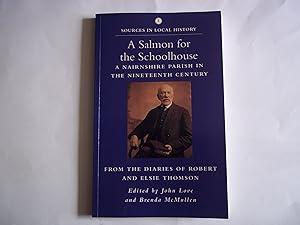 Bild des Verkufers fr A Salmon for The Schoolhouse: A Nairnshire Parish in the Nineteenth Century, from the Diaries of Robert and Elsie Thomson zum Verkauf von Carmarthenshire Rare Books