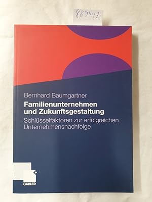 Familienunternehmen und Zukunftsgestaltung : Schlüsselfaktoren zur erfolgreichen Unternehmensnach...