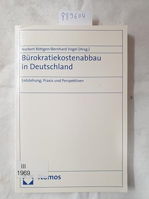Bürokratiekostenabbau in Deutschland : Entstehung, Praxis und Perspektiven ; zur Geschichte des S...