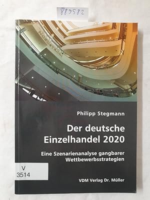 Bild des Verkufers fr Der deutsche Einzelhandel 2020 : eine Szenarienanalyse gangbarer Wettbewerbsstrategien : zum Verkauf von Versand-Antiquariat Konrad von Agris e.K.