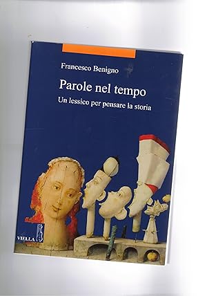 Seller image for Parole nel tempo. Un lessico per pensare la storia. for sale by Libreria Gull