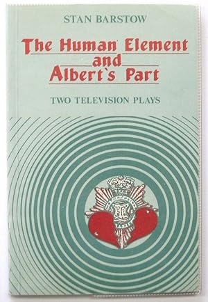 Seller image for The Human Element and Albert's Part: Two Television Plays for sale by PsychoBabel & Skoob Books