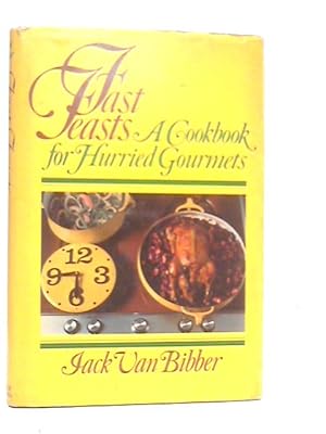 Imagen del vendedor de Fast Feasts A Cookbook for Hurried Gourmets a la venta por World of Rare Books