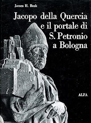 Imagen del vendedor de JACOPO DELLA QUERCIA E IL PORTALE DI SAN PETRONIO A BOLOGNA. Ricerche storiche, documentarie e iconografiche a la venta por LIBRERIA ALDROVANDI