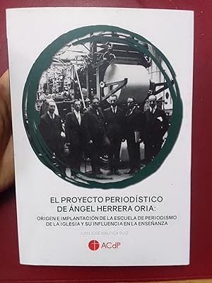El proyecto periodístico de Ángel Herrera Oria: origen e implantación de la Escuela de Periodismo...