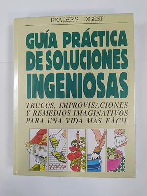 Imagen del vendedor de Gua prctica de soluciones ingeniosas. Trucos, improvisaciones y remedios imaginativos para una vida ms fcil. a la venta por TraperaDeKlaus