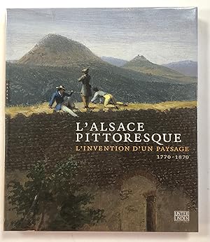 L'Alsace pittoresque L'invention d'un paysage 1770 1870