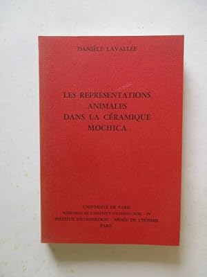 Seller image for Les Representations Animales dans La Ceramique Mochica. Universite de Paris Memoires de L'Institut d'Ethnologie, IV for sale by GREENSLEEVES BOOKS