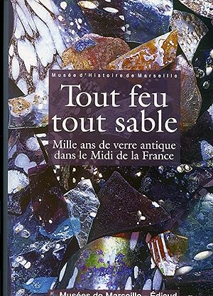 Bild des Verkufers fr TOUT FEU TOUT SABLE . Mille ans de verre antique dans le Midi de la France zum Verkauf von Librairie CLERC