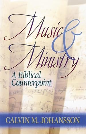 Bild des Verkufers fr Music and Ministry: A Biblical Counterpoint, Updated Edition zum Verkauf von moluna