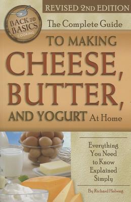 Bild des Verkufers fr The Complete Guide to Making Cheese, Butter, and Yogurt at Home: Everything You Need to Know Explained Simply Revised 2nd Edition zum Verkauf von moluna