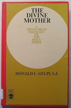 The Divine Mother : A Trinitarian Theology of the Holy Spirit