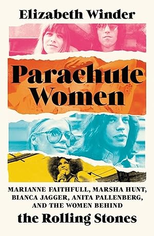 Bild des Verkufers fr Parachute Women: Marianne Faithfull, Marsha Hunt, Bianca Jagger, Anita Pallenberg, and the Women Behind the Rolling Stones zum Verkauf von moluna