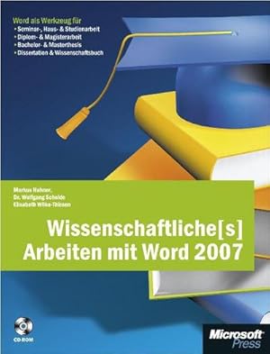 Bild des Verkufers fr Wissenschaftliche(s) Arbeiten mit Word 2007: Word als Werkzeug fr Seminar-, Haus- & Studienarbeit, Diplom- & Magisterarbeit, Bachelor- & Masterthesis, Dissertation & Wissenschaftsbuch zum Verkauf von CSG Onlinebuch GMBH