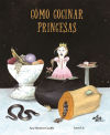 Seller image for Cmo cocinar princesas for sale by Agapea Libros
