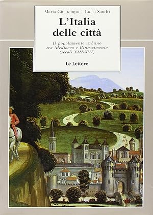 L'Italia delle città. Il popolamento urbano tra Medioevo e Rinascimento (secoli XIII-XVI)