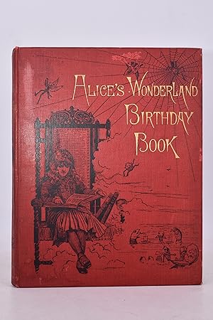 Seller image for ALICE'S WONDERLAND BIRTHDAY BOOK Compiled by E. Stanley Leathes from ALICE IN WONDERLAND and THROUGH THE LOOKING-GLASS by permission of the Author, ILLUSTRATED BY J.P.M. for sale by Calligrammes Libreria Antiquaria