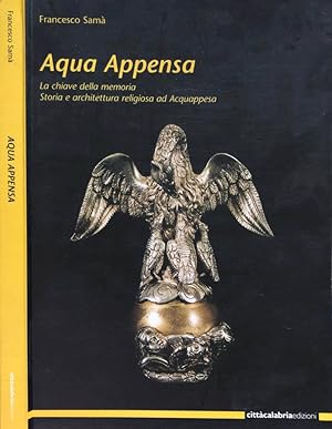 Bild des Verkufers fr Aqua Appensa La chiave della memoria Storia e architettura religiosa ad Acquappesa zum Verkauf von Biblioteca di Babele