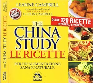 Bild des Verkufers fr The China Study - Le Ricette Per un'alimentazione sana e naturale zum Verkauf von Biblioteca di Babele