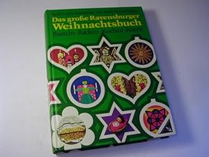 Image du vendeur pour Das grosse Ravensburger Weihnachtsbuch : Basteln, Backen, Kochen, Feiern mis en vente par Antiquariat Fuchseck