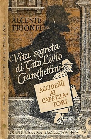 Imagen del vendedor de Accidenti ai capezzatori Vita segreta di Tito Livio Cianchettini a la venta por Biblioteca di Babele