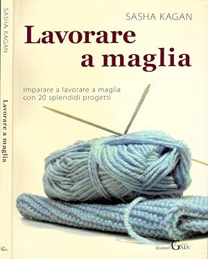 Bild des Verkufers fr Lavorare a maglia Imparare a lavorare a maglia con 20 splendidi progetti zum Verkauf von Biblioteca di Babele