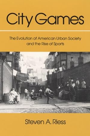 Seller image for City Games : The Evolution of American Urban Society and the Rise of Sports for sale by GreatBookPricesUK