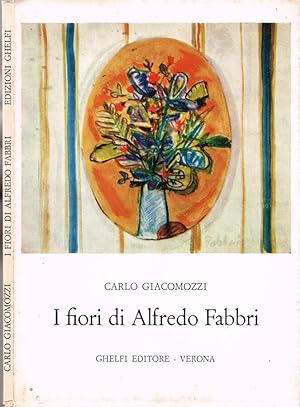 Bild des Verkufers fr I fiori di Alfredo Fabbri zum Verkauf von Biblioteca di Babele