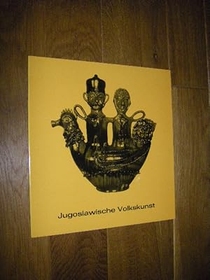 Jugoslawische Volkskunst. Ein Ausstellungsführer