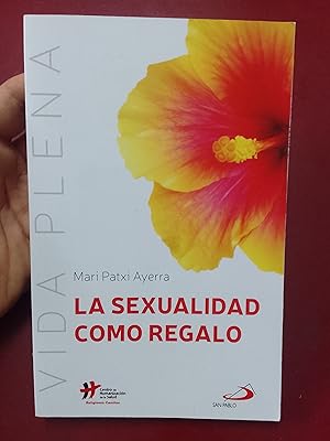 Imagen del vendedor de La sexualidad como regalo a la venta por Librera Eleutheria