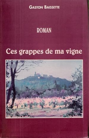 Seller image for Ces Grappes de ma Vigne for sale by Au vert paradis du livre