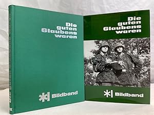 Die guten Glaubens waren; Band 3., Bildband : 1939 - 1945. [hrsg. von d. Truppenkameradschaft d. ...