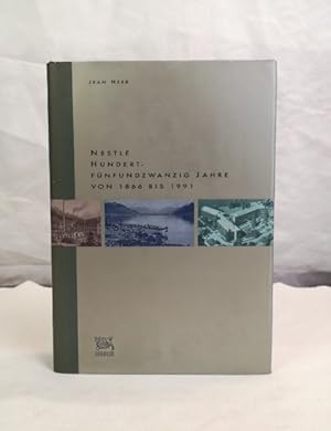 Nestlé. Hundertfünfundzwangig Jahre von 1866 bis 1991.