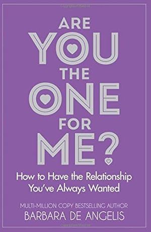 Bild des Verkufers fr Are You the One for Me?: How to Have the Relationship You've Always Wanted: Knowing Who's Right and Avoiding Who's Wrong zum Verkauf von WeBuyBooks