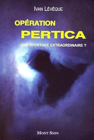 Opération Pertica - Une Aventure Extraordinaire ?