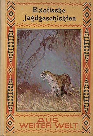 Seller image for Exotische Jagdgeschichten;(= Aus aller Welt, Band 3. Herausgegeben von Josef Viera) for sale by Antiquariat Kastanienhof