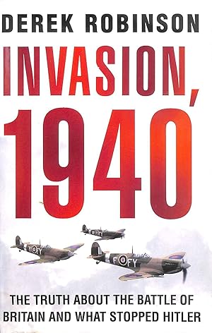Seller image for Invasion, 1940: Did the Battle of Britain Alone Stop Hitler? for sale by M Godding Books Ltd