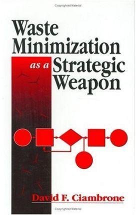 Seller image for [(Waste Minimization as a Strategic Weapon)] [By (author) David F. Ciambrone] published on (January, 1996) for sale by Ammareal