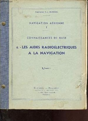 Bild des Verkufers fr Navigation arienne I - Connaissances de base - 6. les aides radiolectriques  la navigation. zum Verkauf von Le-Livre