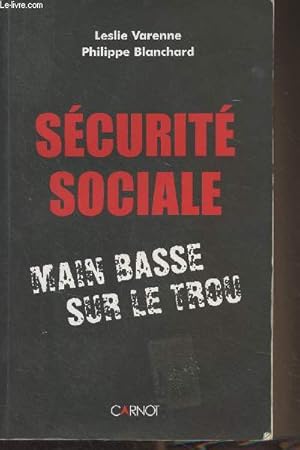 Seller image for Scurit sociale - Main basse sur le trou for sale by Le-Livre