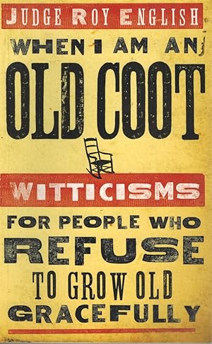 Imagen del vendedor de WHEN I AM AN OLD COOT - NEW Witticisms for People Who Refuse to Grow Old Gracefully a la venta por Z-A LLC