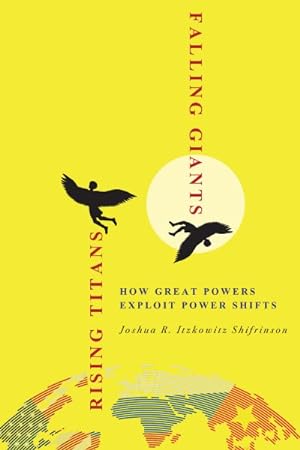 Seller image for Rising Titans, Falling Giants : How Great Powers Exploit Power Shifts for sale by GreatBookPricesUK
