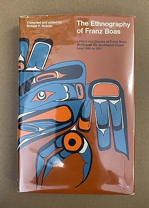 The Enthnography of Franz Boas: Letters and Diaries of Franz Boas Written on the Northwest Coast ...