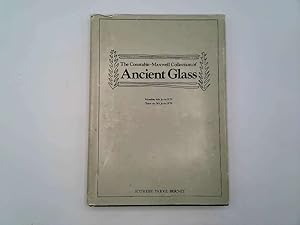 Seller image for CATALOGUE OF THE CONSTABLE-MAXWELL COLLECTION OF ANCIENT GLASS: THE PROPERTY OF MR AND MRS ANDREW CONSTABLE-MAXWELL. for sale by Goldstone Rare Books