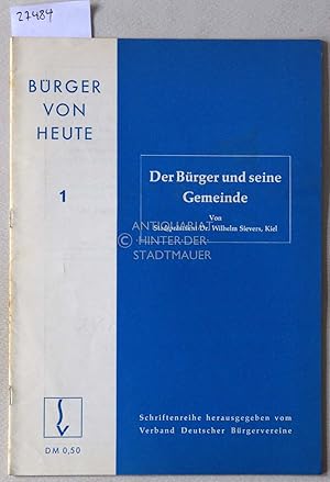 Immagine del venditore per Der Brger und seine Gemeinde. [= Brger von heute, 1] venduto da Antiquariat hinter der Stadtmauer